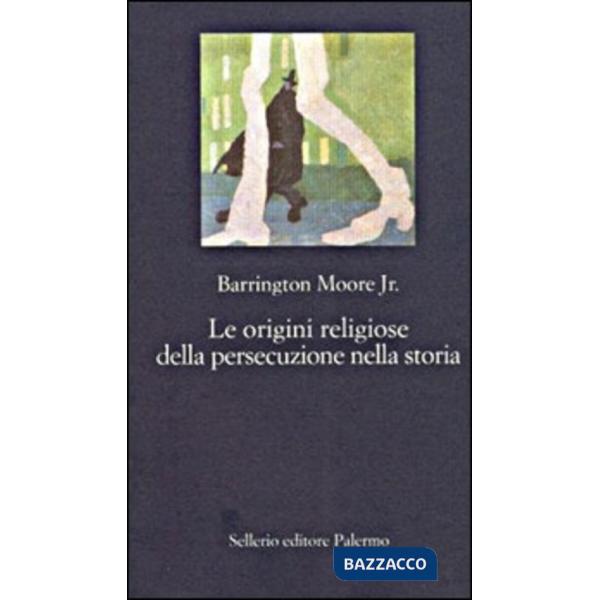 Origini religiose della persecuzione nella storia (Le)