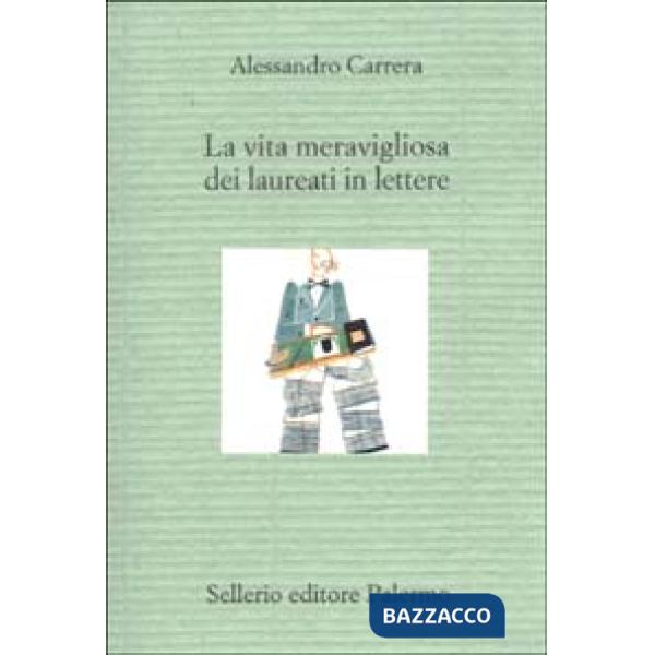 Vita meravigliosa dei laureati in lettere (La)