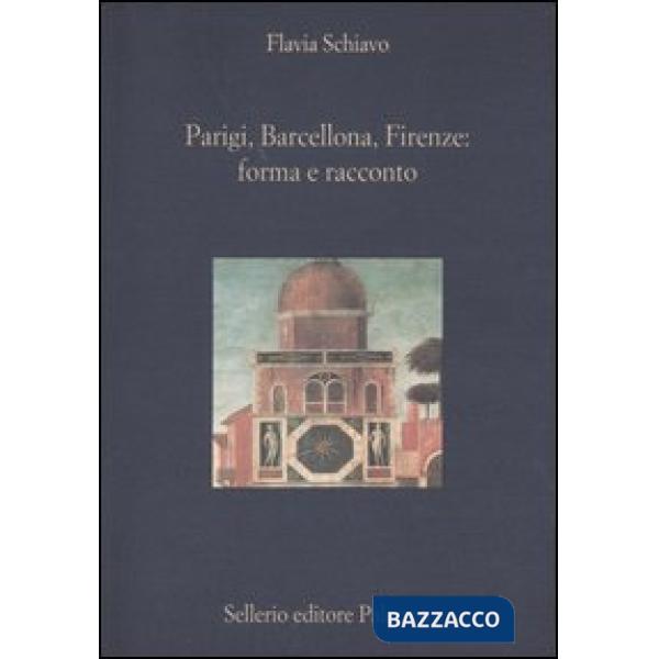 Parigi, Barcellona, Firenze: forma e racconto