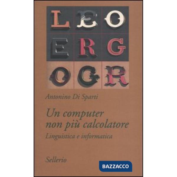 Computer non più calcolatore. Linguistica e informatica (Un)