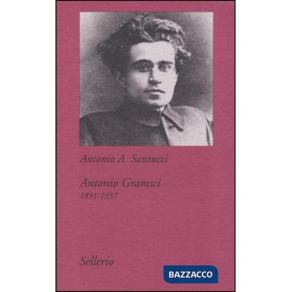 Antonio Gramsci. 1891-1937