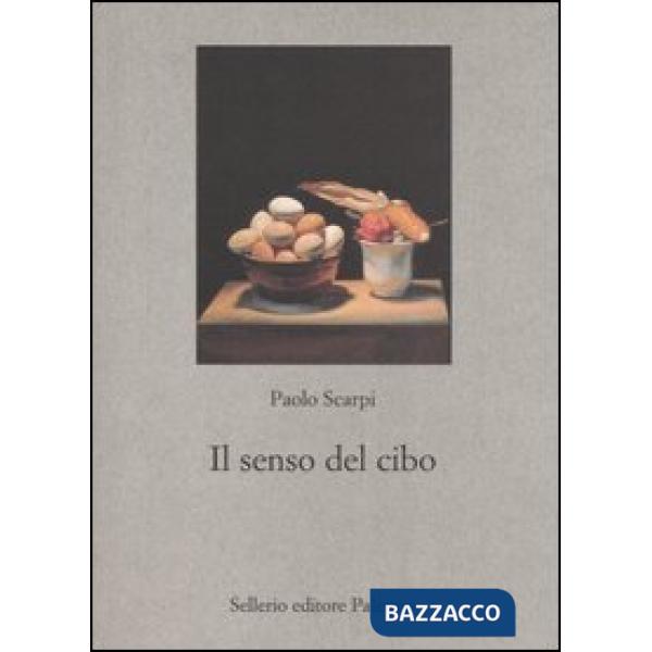 Senso del cibo. Mondo antico e riflessi contemporanei (Il)