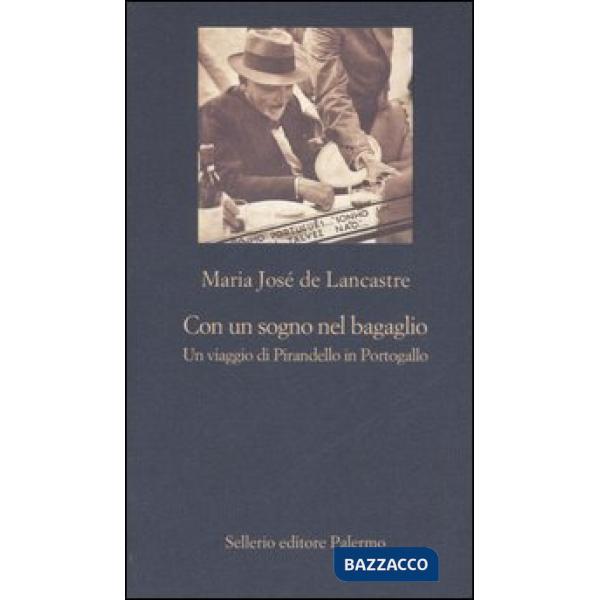 Con un sogno nel bagaglio. Un viaggio di Pirandello in Portogallo