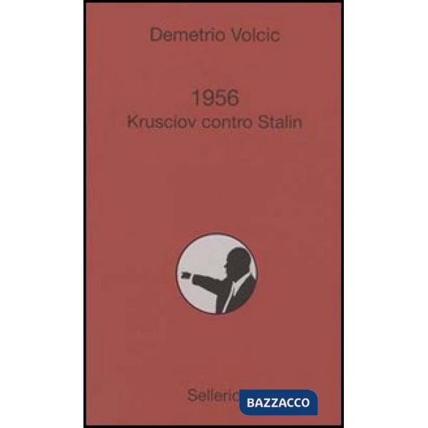 1956. Krusciov contro Stalin
