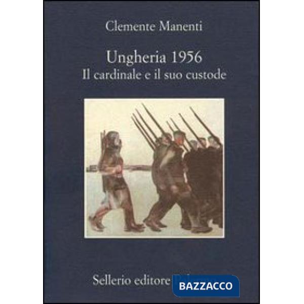Ungheria 1956. Il cardinale e il suo custode
