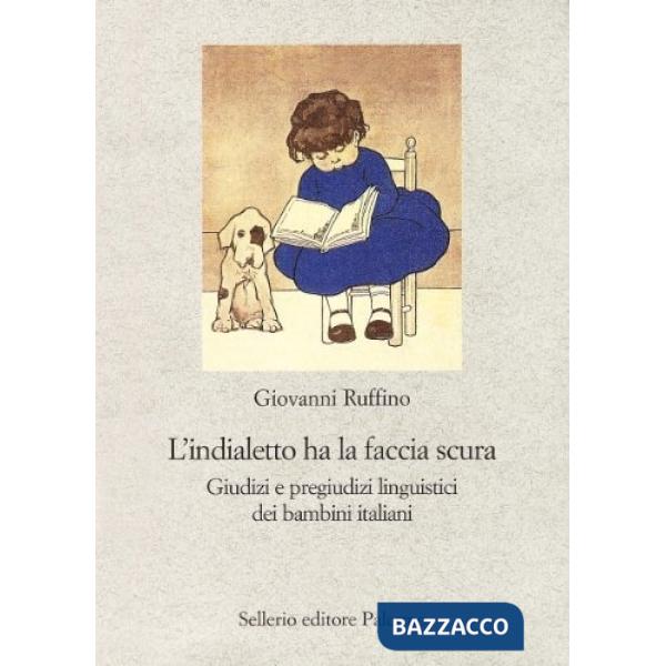 Indialetto ha la faccia scura. Giudizi e pregiudizi linguistici dei bambini italiani (L')