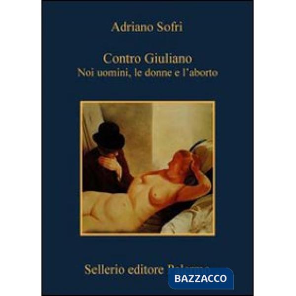 Contro Giuliano. Noi uomini, le donne e l'aborto