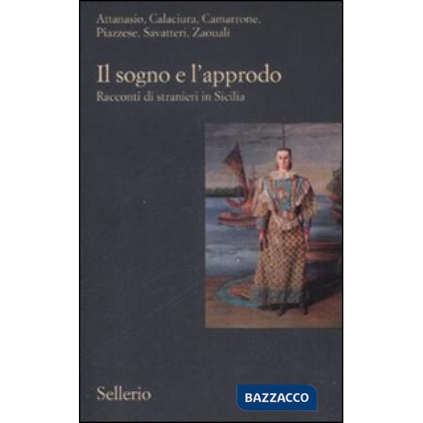 Sogno e l'approdo. Racconti di stranieri in Sicilia (Il)