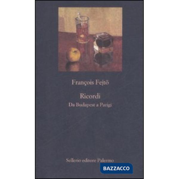 Ricordi. Da Budapest a Parigi