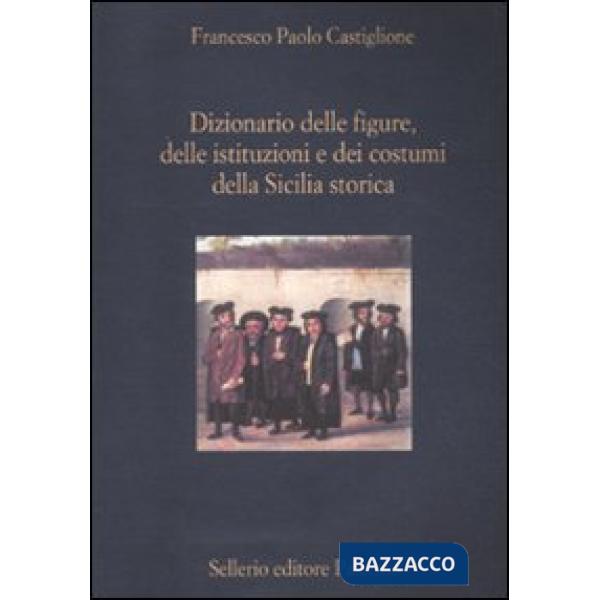 Dizionario delle figure, delle istituzioni e dei costumi della Sicilia storica