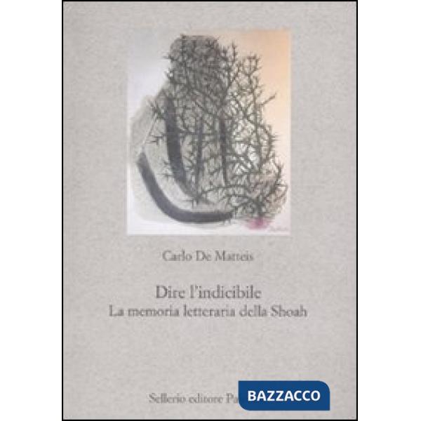 Dire l'indicibile. La memoria letteraria della Shoah