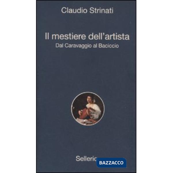 Mestiere dell'artista. Dal Caravaggio al Baciccio (Il)