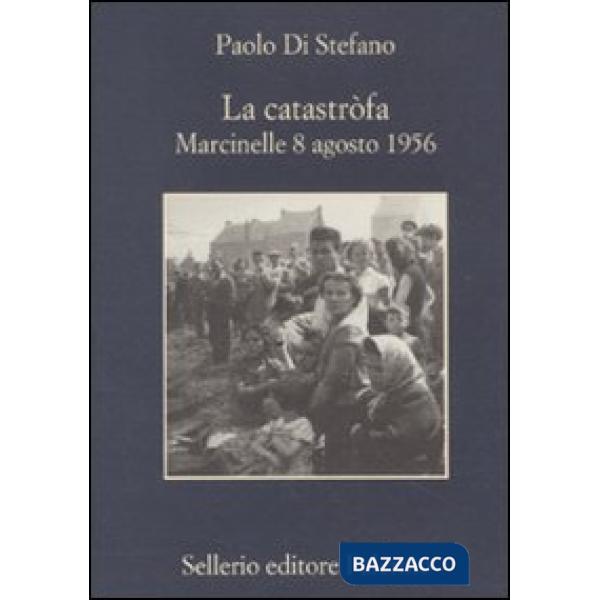 Catastròfa. Marcinelle, 8 agosto 1956 (La)