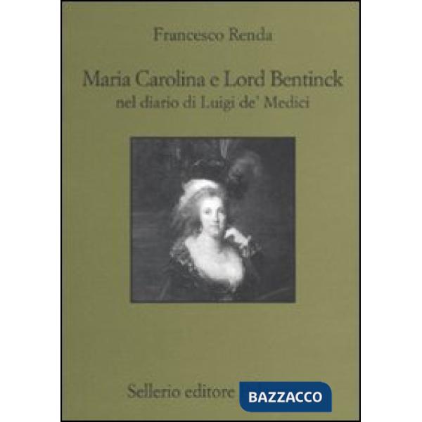 Maria Carolina e Lord Bentinck nel diario di Luigi de' Medici