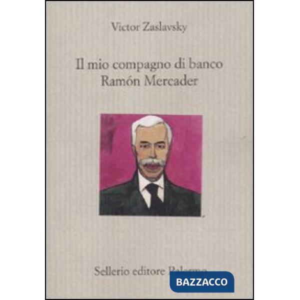 Mio compagno di banco Ramón Mercader (Il)