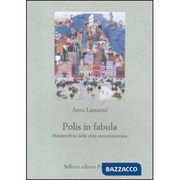 Polis in fabula. Metamorfosi della città contemporanea