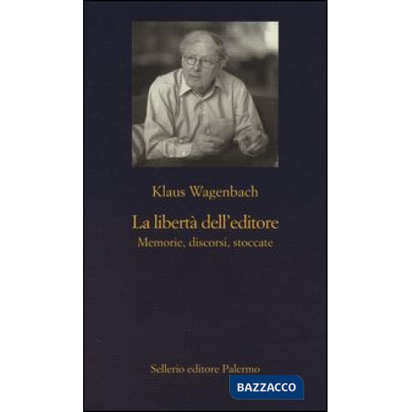 Libertà dell'editore. Memorie, discorsi, stoccate (La)
