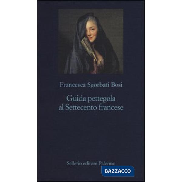Guida pettegola al Settecento francese