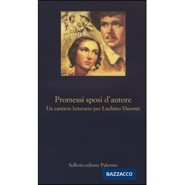 Promessi sposi d'autore. Un cantiere letterario per Luchino Visconti