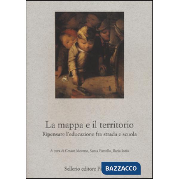Mappa e il territorio. Ripensare l'educazione fra strada e scuola (La)