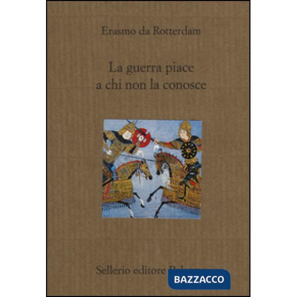 Guerra piace a chi non la conosce (La)