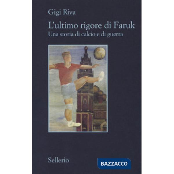 Ultimo rigore di Faruk. Una storia di calcio e di guerra (L')