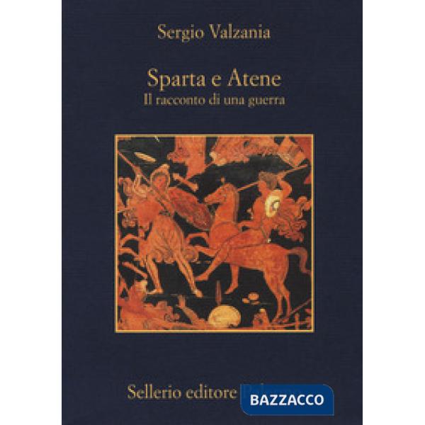 Sparta e Atene. Il racconto di una guerra