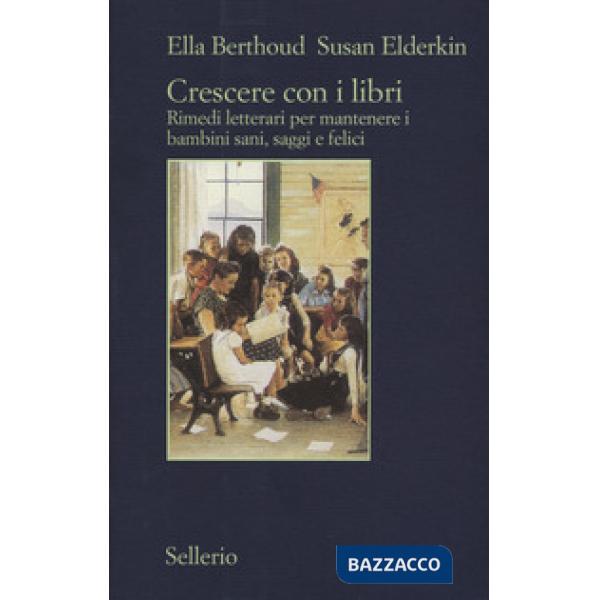 Crescere con i libri. Rimedi letterari per mantenere i bambini sani, saggi e fel