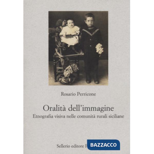 Oralità dell'immagine. Etnografia visiva nelle comunità rurali siciliane (L')
