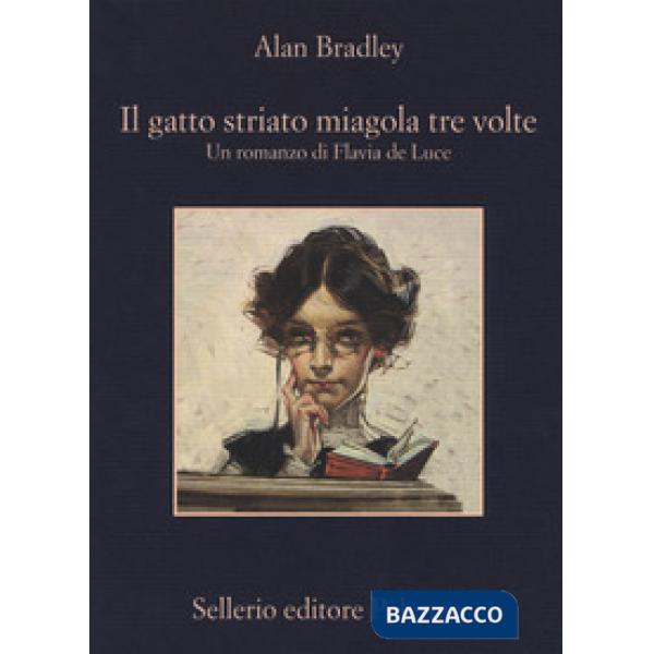 Gatto striato miagola tre volte. Un romanzo di Flavia de Luce (Il)