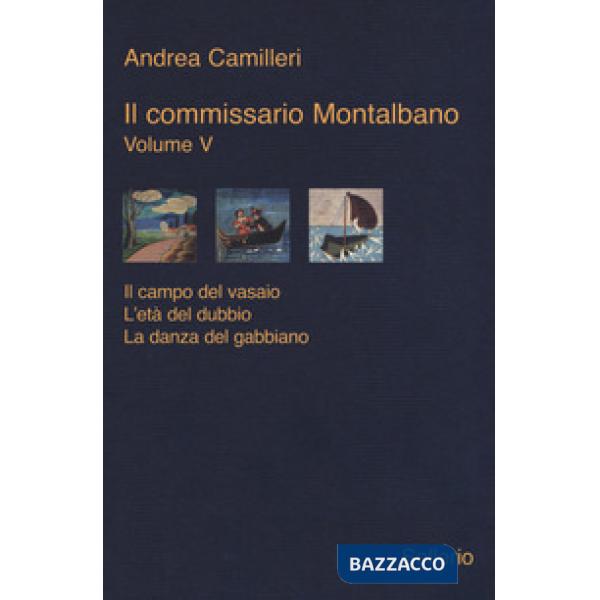 Commissario Montalbano: Il campo del vasaio-L'età del dubbio-La danza del gabbiano (Il). Vol. 5