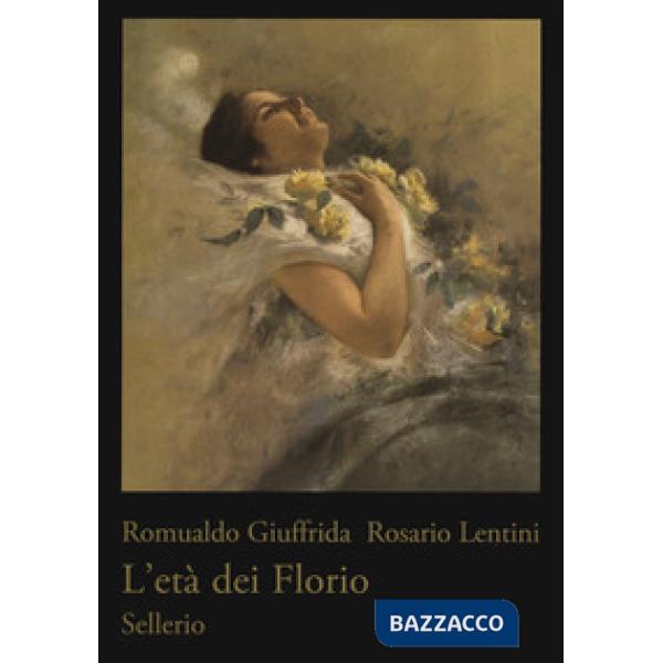 Età dei Florio. Ediz. illustrata (L')