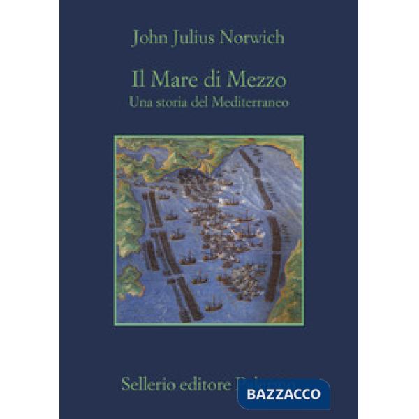 Mare di Mezzo. Una storia del Mediterraneo (Il)