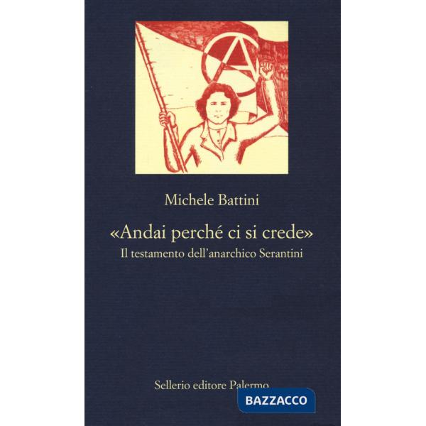 «Andai perché ci si crede». Il testamento dell'anarchico Serantini