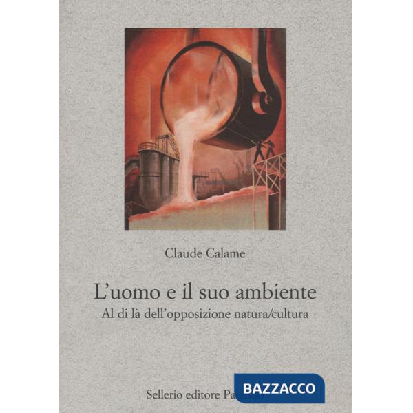 Uomo e il suo ambiente. Al di là dell'opposizione natura/cultura (L')