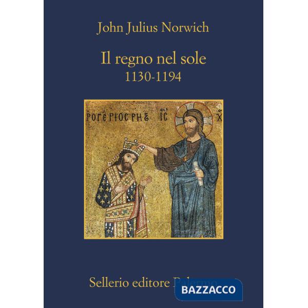 Regno nel sole. 1130-1194 (Il)