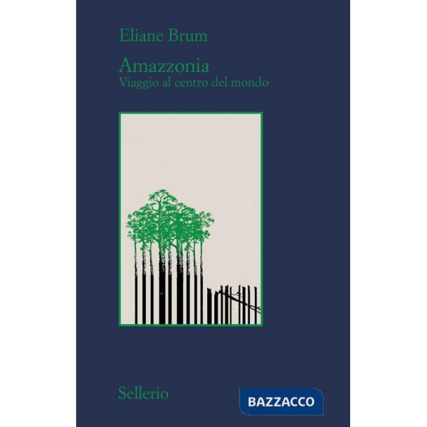 Amazzonia. Viaggio al centro del mondo