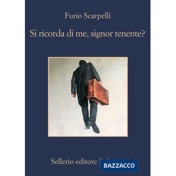 Si ricorda di me, signor tenente?