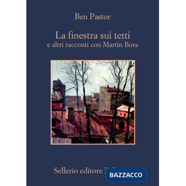 Finestra sui tetti e altri racconti con Martin Bora (La)