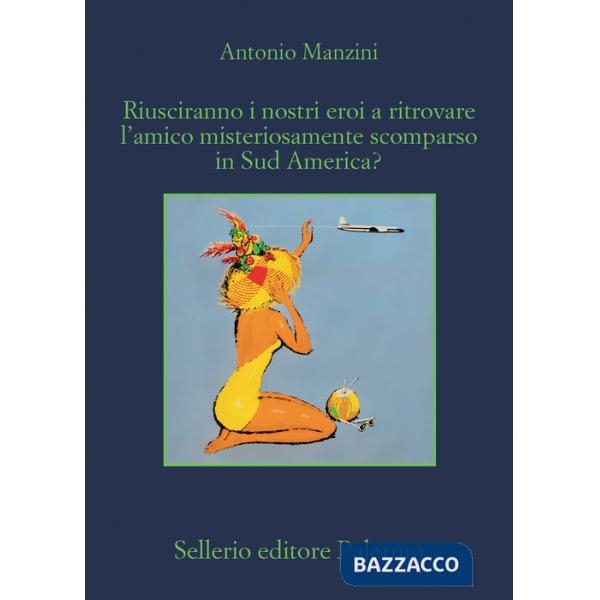 Riusciranno i nostri eroi a ritrovare l'amico misteriosamente scomparso in Sud America?