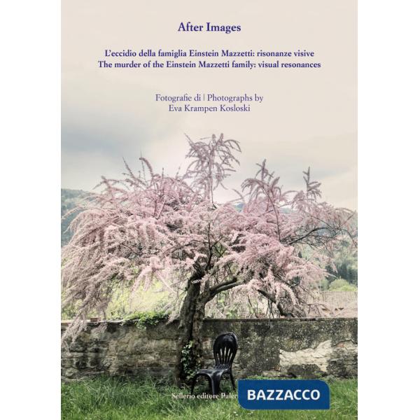 After images. L'eccidio della famiglia Einstein Mazzetti: risonanze visive. Ediz. italiana e inglese