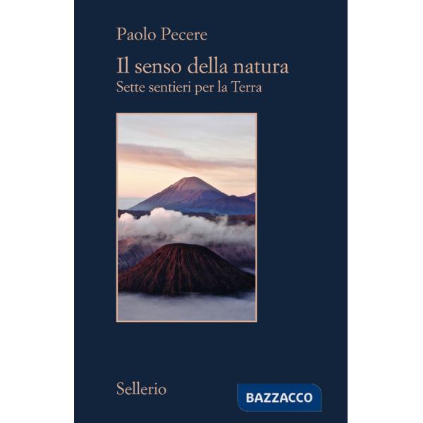 Senso della natura. Sette sentieri per la Terra (Il)