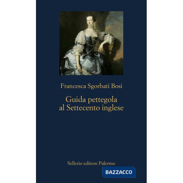 Guida pettegola al Settecento inglese