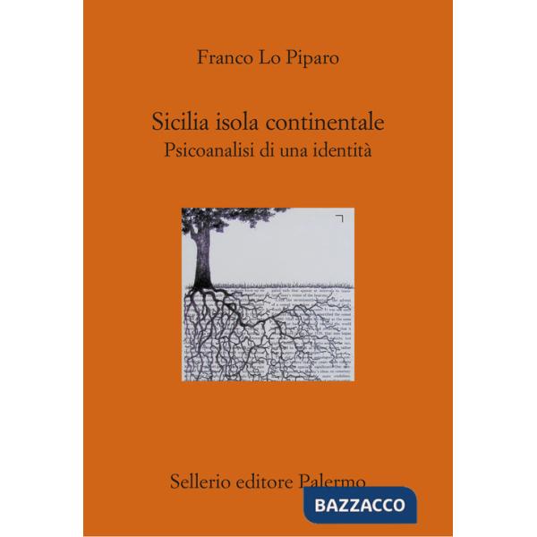 Sicilia isola continentale. Psicoanalisi di una identità