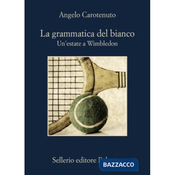 Grammatica del bianco. Un'estate a Wimbledon (La)