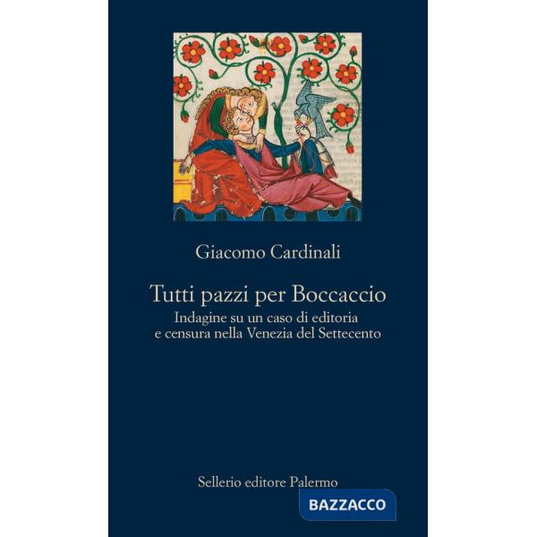 Tutti pazzi per Boccaccio. Indagine su un caso di editoria e censura nella Venezia del Settecento