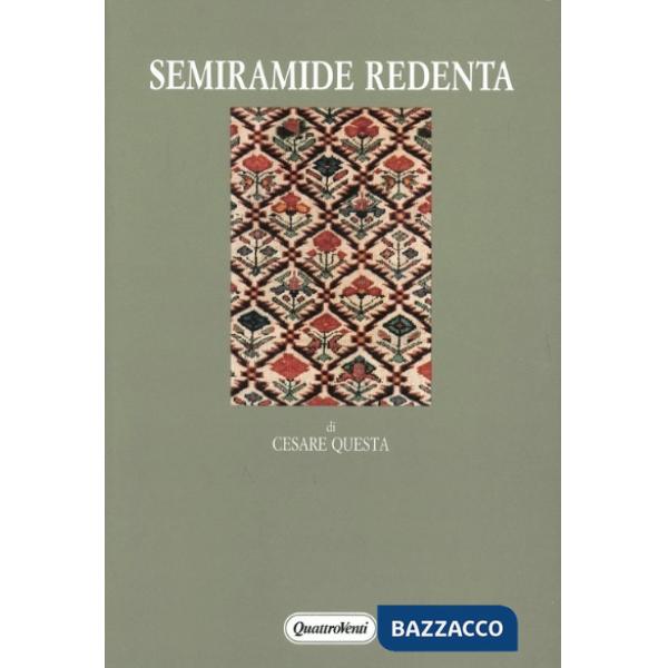 Semiramide redenta. Archetipi, fonti classiche, censure antropologiche nel melod