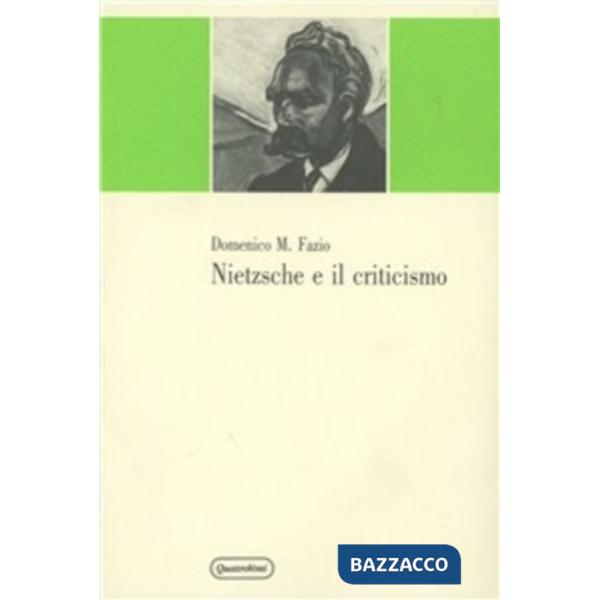 Nietzsche e il criticismo. Elementi kantiani e neokantiani e critica della dialettica hegeliana nella formazione del giovane Nie