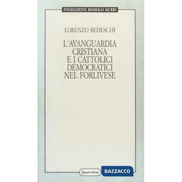Avanguardia cristiana e i cattolici democratici nel forlivese (L')