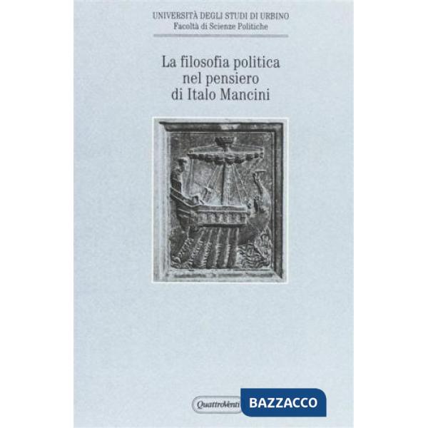 Filosofia politica nel pensiero di Italo Mancini (La)